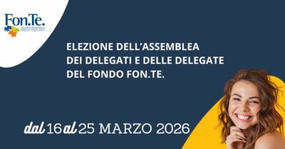 Fon.Te., dal 16 al 25 marzo le elezioni per il rinnovo dell’Assemblea dei Delegati del Fondo Pensione Complementare